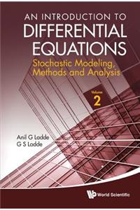 Introduction to Differential Equations, An: Stochastic Modeling, Methods and Analysis (Volume 2)