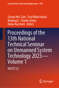 Proceedings of the 13th National Technical Seminar on Unmanned System Technology 2023 - Volume 1