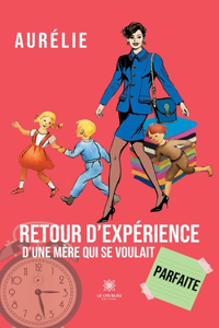 Retour d'expérience d'une mère qui se voulait parfaite