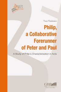 Philip, a Collaborative Forerunner of Peter and Paul