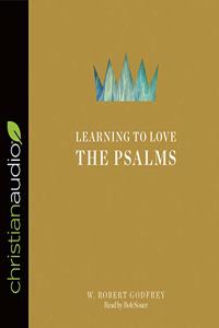 Learning to Love the Psalms