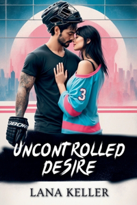 Uncontrolled Desire