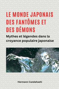 monde japonais des fantômes et des démons Mythes et légendes dans la croyance populaire japonaise