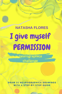 Neurographica challenge I GIVE MYSELF PERMISSION