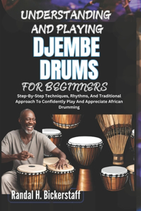 Understanding and Playing Djembe Drums for Beginners