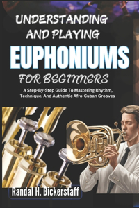 Understanding and Playing Euphoniums for Beginners