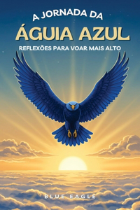 A Jornada Da Águia Azul