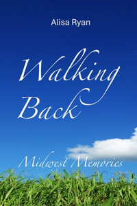 Walking Back: Midwest Memories: Book 2