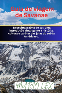 Guia de viagem de Savanae: Descubra a alma do sul: uma introdução abrangente à história, cultura e caráter das joias do sul da Américaeu.