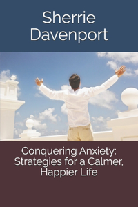 Conquering Anxiety
