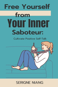 Free Yourself from Your Inner Saboteur