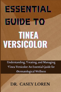 Essential Guide to Tinea Versicolor