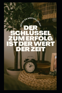 Schlüssel Zum Erfolg Ist Der Wert Der Zeit.