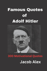Famous Quotes of Adolf Hitler