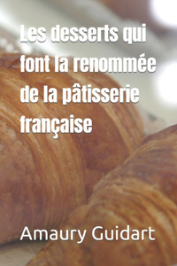 Les desserts qui font la renommée de la pâtisserie française