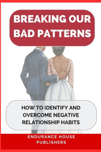 Breaking Our Bad Patterns