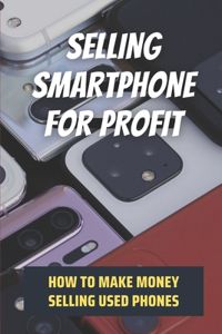 Selling Smartphone For Profit