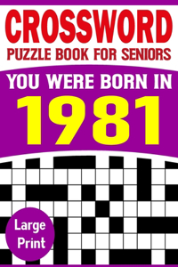 You Were Born In 1981: Crossword Puzzle Book For Seniors: Easy to Read Crossword Puzzles for Adults And Seniors-Big Book Of CrosswordPuzzle Book-54