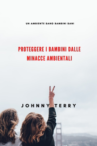 Proteggere i bambini dalle minacce ambientali