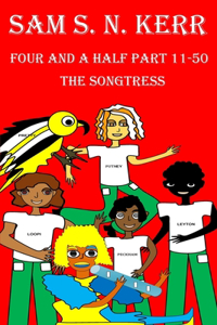 Four and a Half Part 11-50: The Songtress