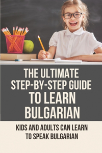 The Ultimate Step-By-Step Guide To Learn Bulgarian