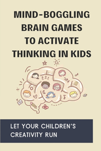 Mind-Boggling Brain Games To Activate Thinking In Kids