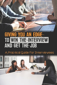 Giving You An Edge To Win The Interview And Get The Job