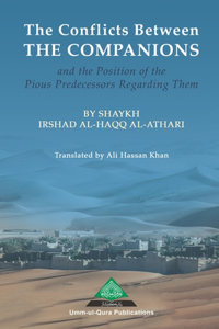 Conflicts Between the Companions and the Position of the Pious Predecessors Regarding Them