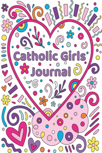 Catholic Girls Journal: Catholic Girls Guided Journal & Bible Verse Coloring Book For GirlsCatholic Activity Book For KidsChristian Activity BookChristian Journal For Girls