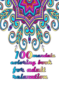 100 mandala coloring book for adult relaxation