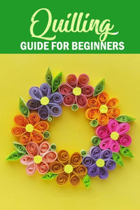 Quilling Guide for Beginners