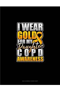 I Wear Gold For My Daughter COPD Awareness
