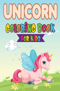 Unicorn Coloring Book For Kids: 90 Pages Unicorn Kids Coloring Book - Adorable Drawings for Kids Ages 4-12. Cute Unicorn Designs For Hours of Magical Fun! Unicorn Lover Gift