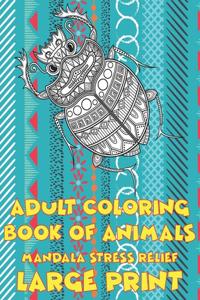 Adult Coloring Book of Animals - Mandala Stress Relief - Large Print