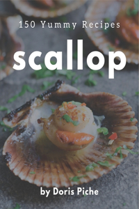 150 Yummy Scallop Recipes