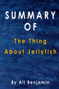 Summary Of The Thing About Jellyfish