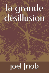 la grande désillusion