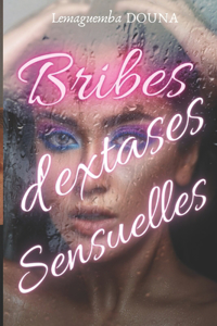 Bribes d'extases sensuelles