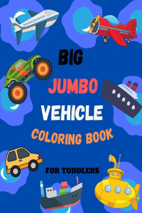Big Jumbo Vehicle Coloring Book for Toddlers