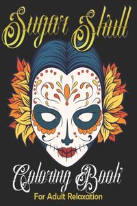 Sugar Skull Coloring Book for Adult Relaxation