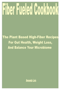 Fiber Fueled Cookbook