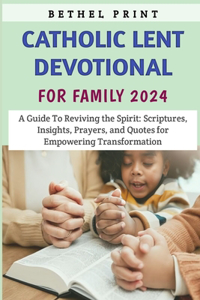 Catholic Lent Devotional For Family 2024