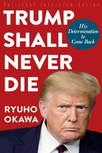 Trump Shall Never Die