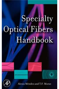 Specialty Optical Fibers Handbook