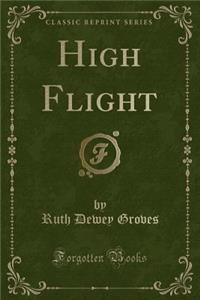 High Flight (Classic Reprint)