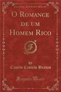 O Romance de Um Homem Rico (Classic Reprint)