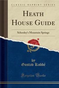 Heath House Guide: Schooley's Mountain Springs (Classic Reprint)