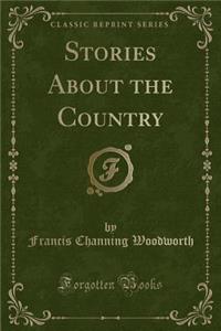Stories about the Country (Classic Reprint)