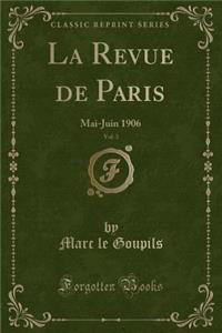 La Revue de Paris, Vol. 3: Mai-Juin 1906 (Classic Reprint)