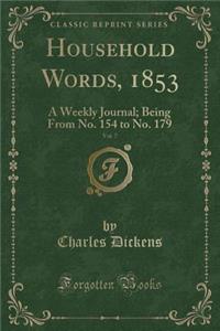 Household Words, 1853, Vol. 7: A Weekly Journal; Being from No. 154 to No. 179 (Classic Reprint)